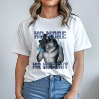 Alpha Wolf Meme T-Shirt | No More Mr Nice Guy Graphic | Soft Breathable Cotton | Funny Unhinged Brainrot Gift